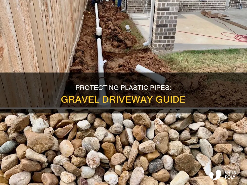 how protect plastic pipe under gravel driveway