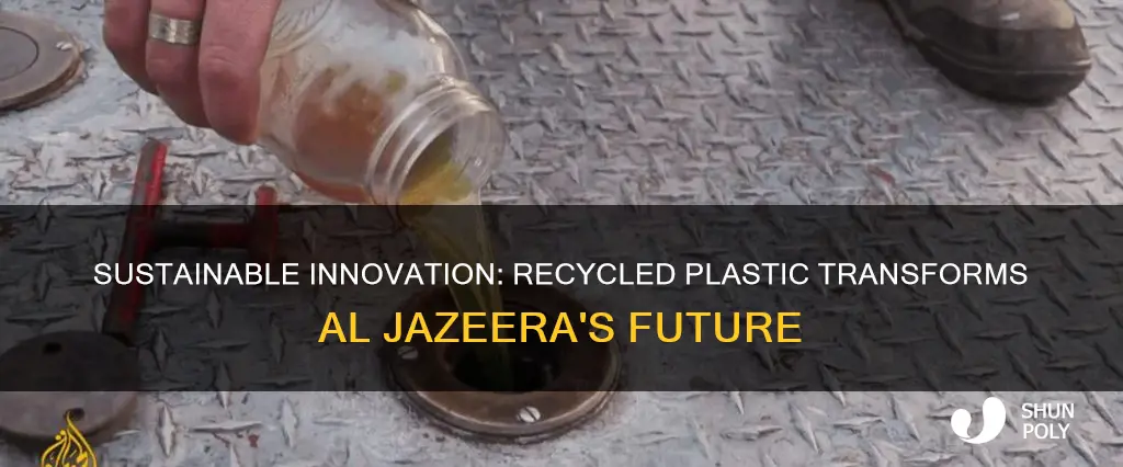 how recycled plastic has improved al jazeera