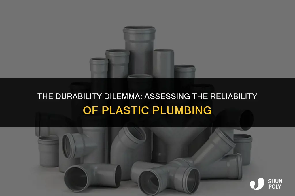 how reliable is plastic plumbing