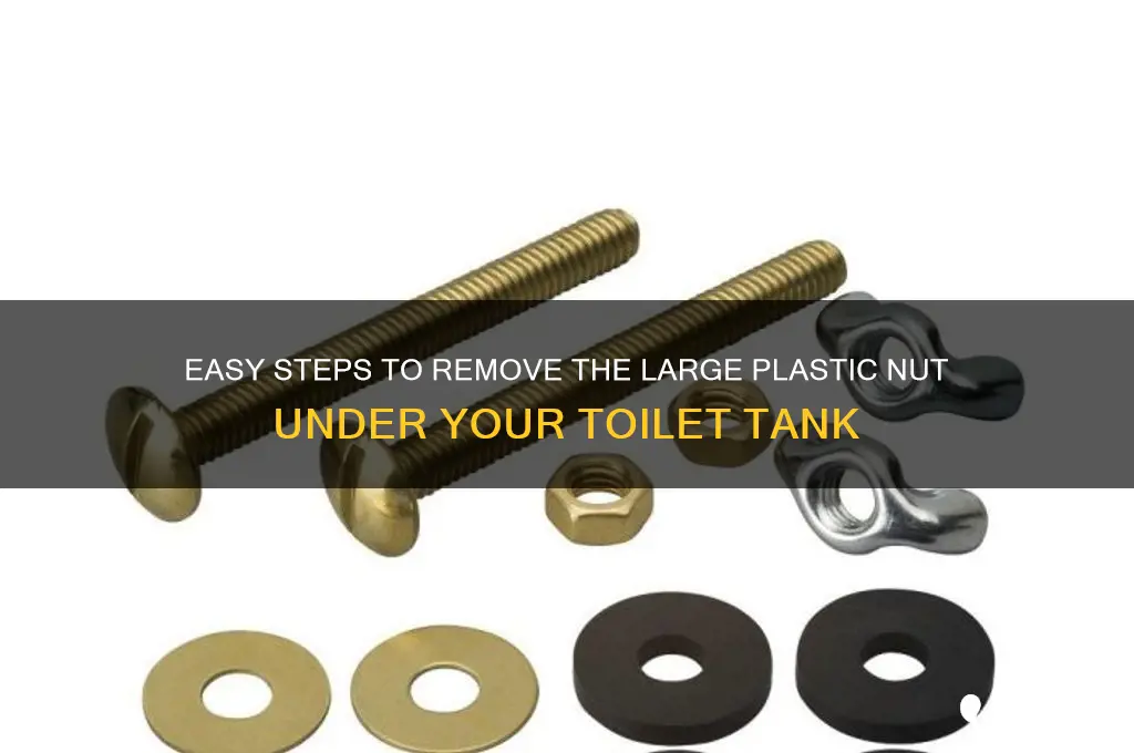 how remove big plastic nut under toilet tank