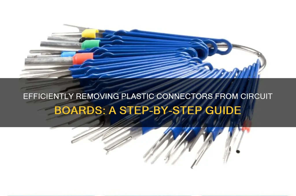 how remove plastic connectors for circuit board