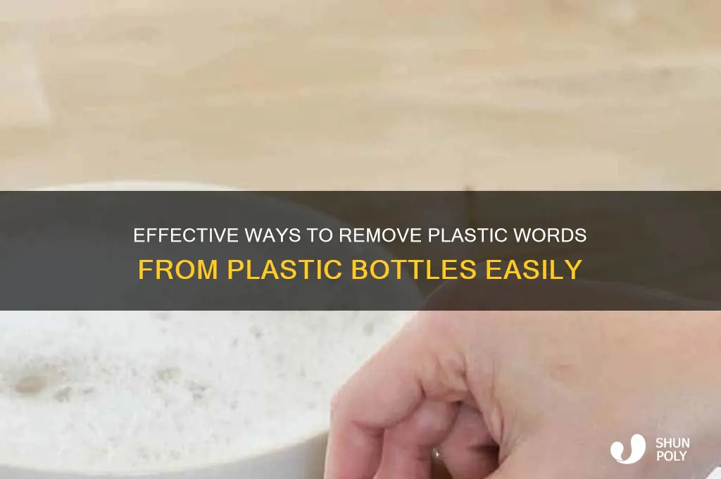 how remove plastic words on plastic bottle