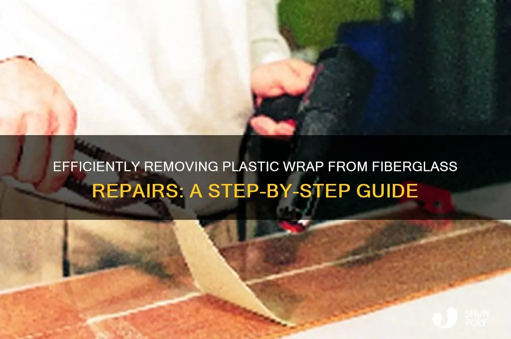 how remove plastic wrap from fiberglass repair