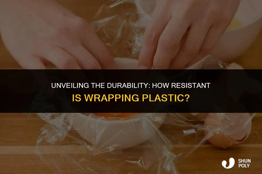 how resistant is wrappinng plastic