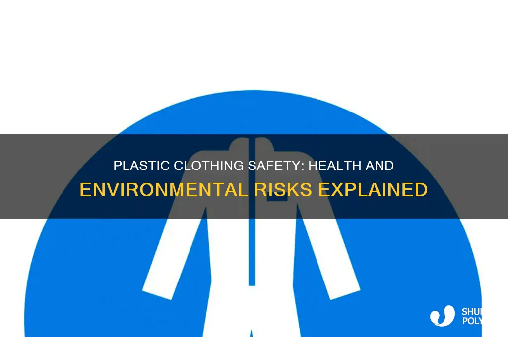 how safe is it to wear clothes made form plastic