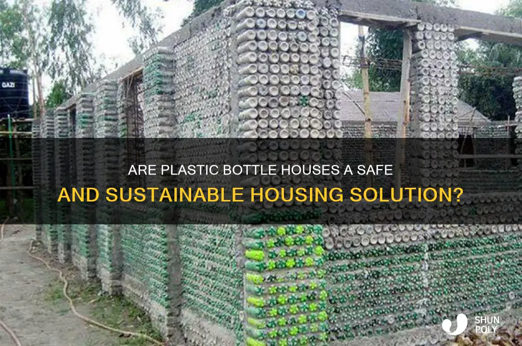 how safe is plastic bottle house