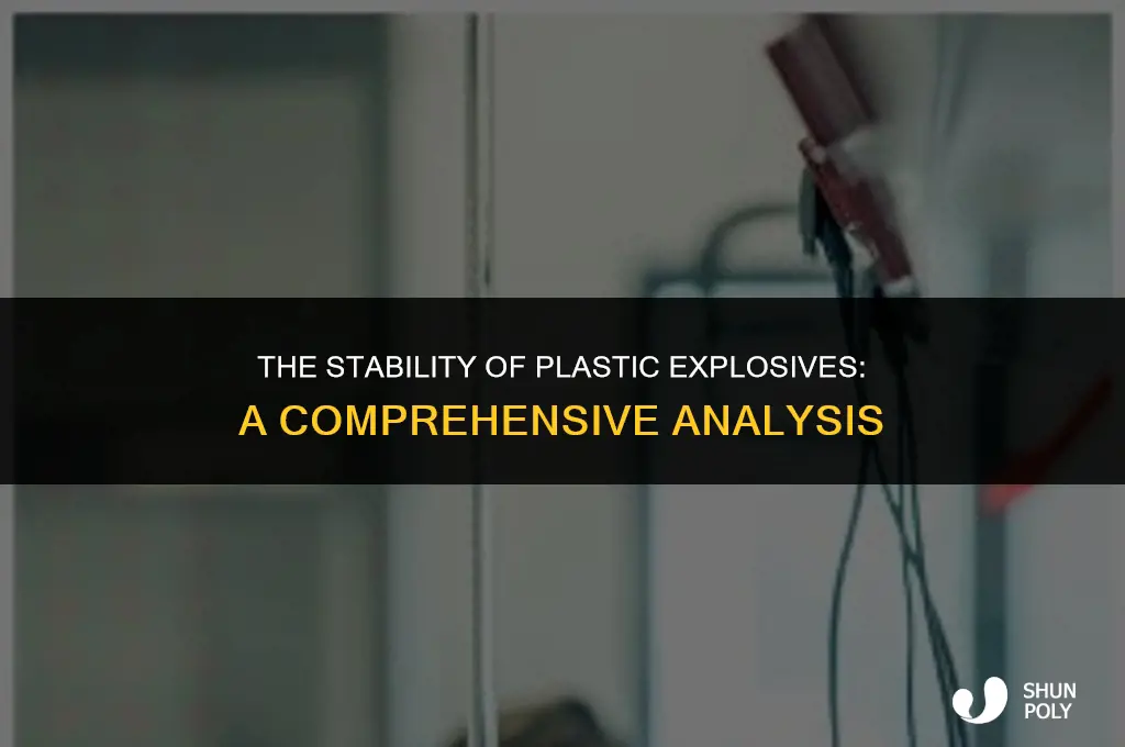 how stable are plastic explosives