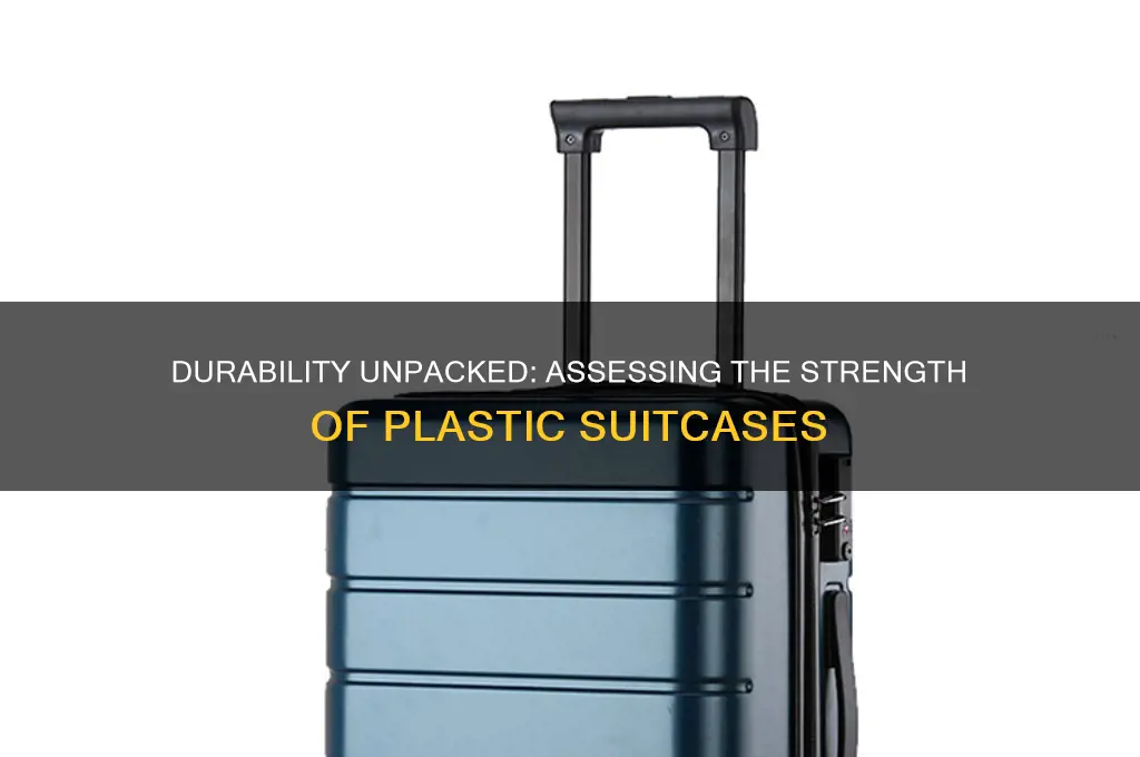 how strong are the plastic suitcases made