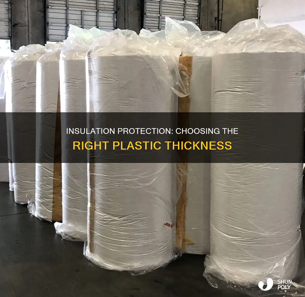how thick of plastic to cover insulation