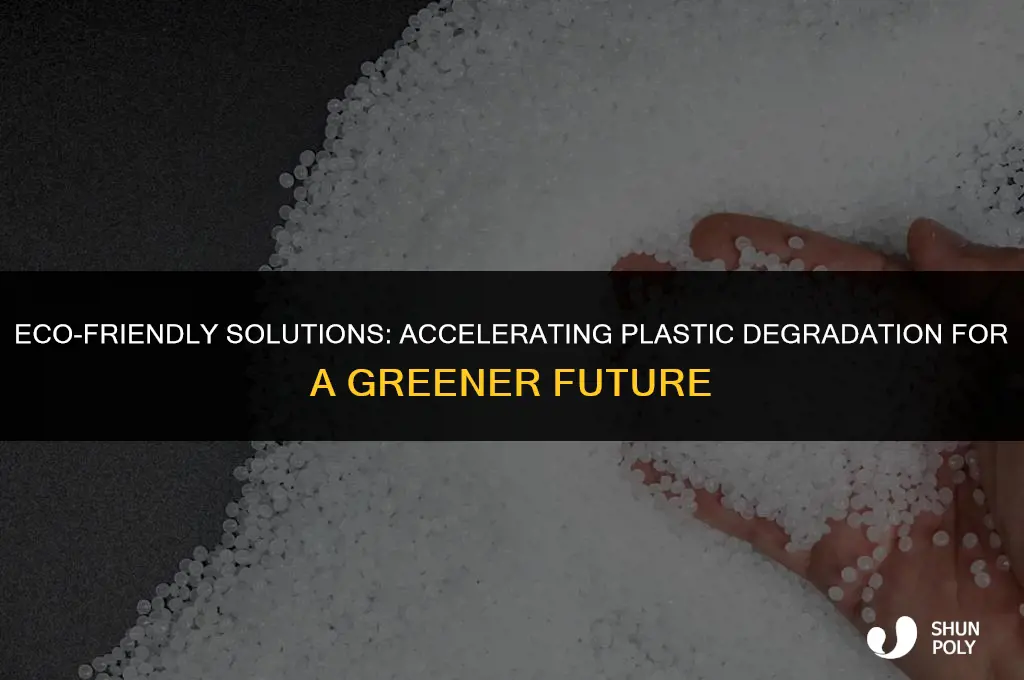 how to accelerate degrading plastic