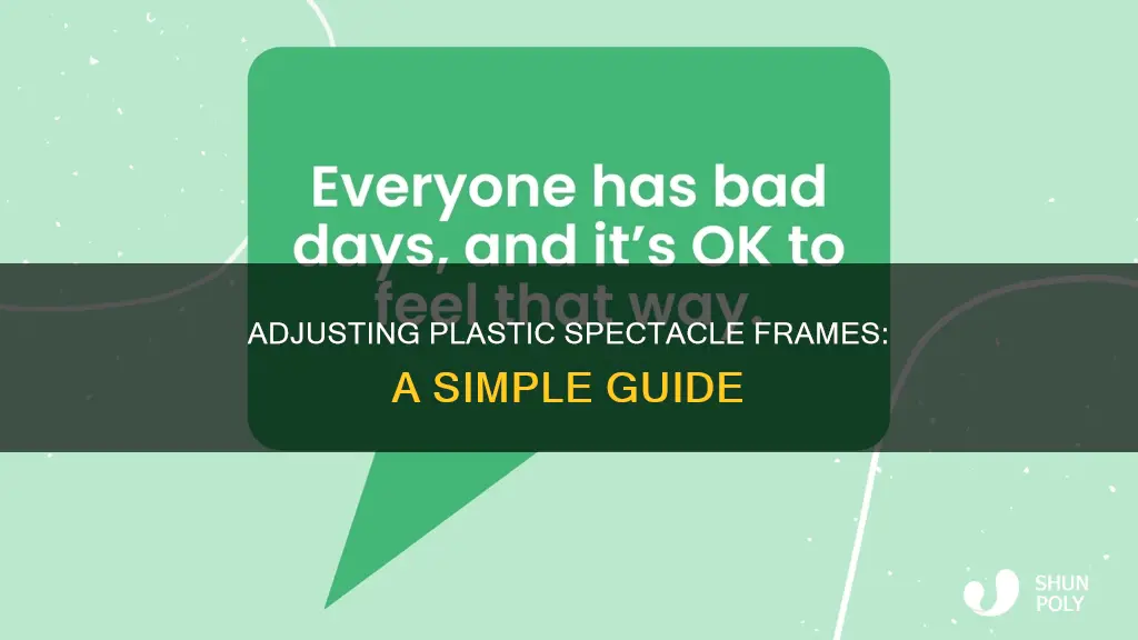 how to adjust plastic spectacle frames