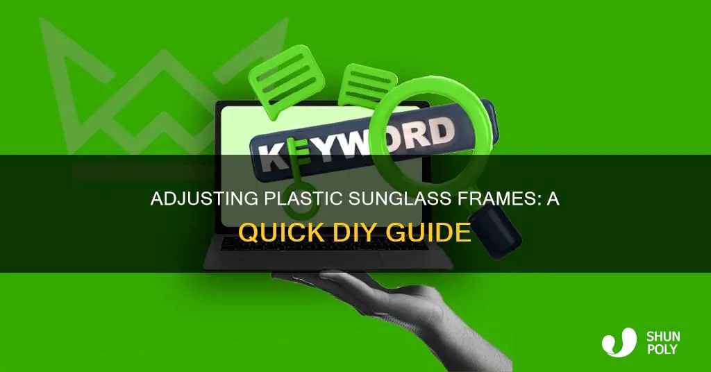 how to adjust plastic sunglass frames