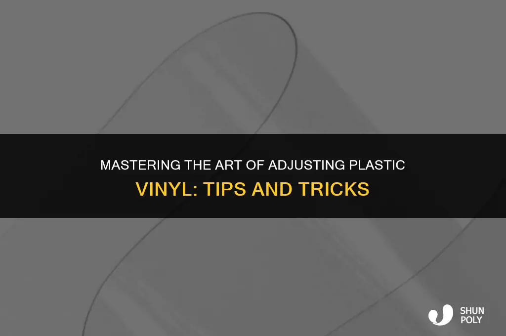 how to adjust plastic vynal