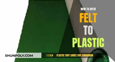 Attaching Felt to Plastic: The Ultimate Guide