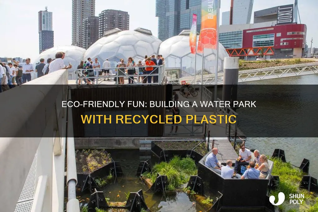 how to ake a water park with recycled plastic