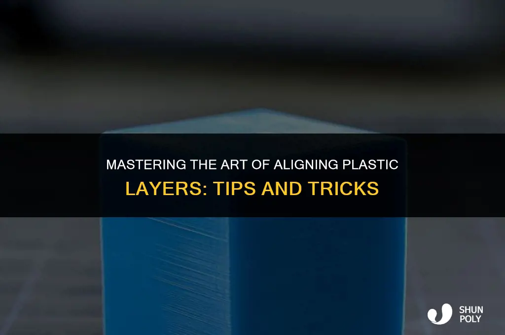 how to align plastic layers