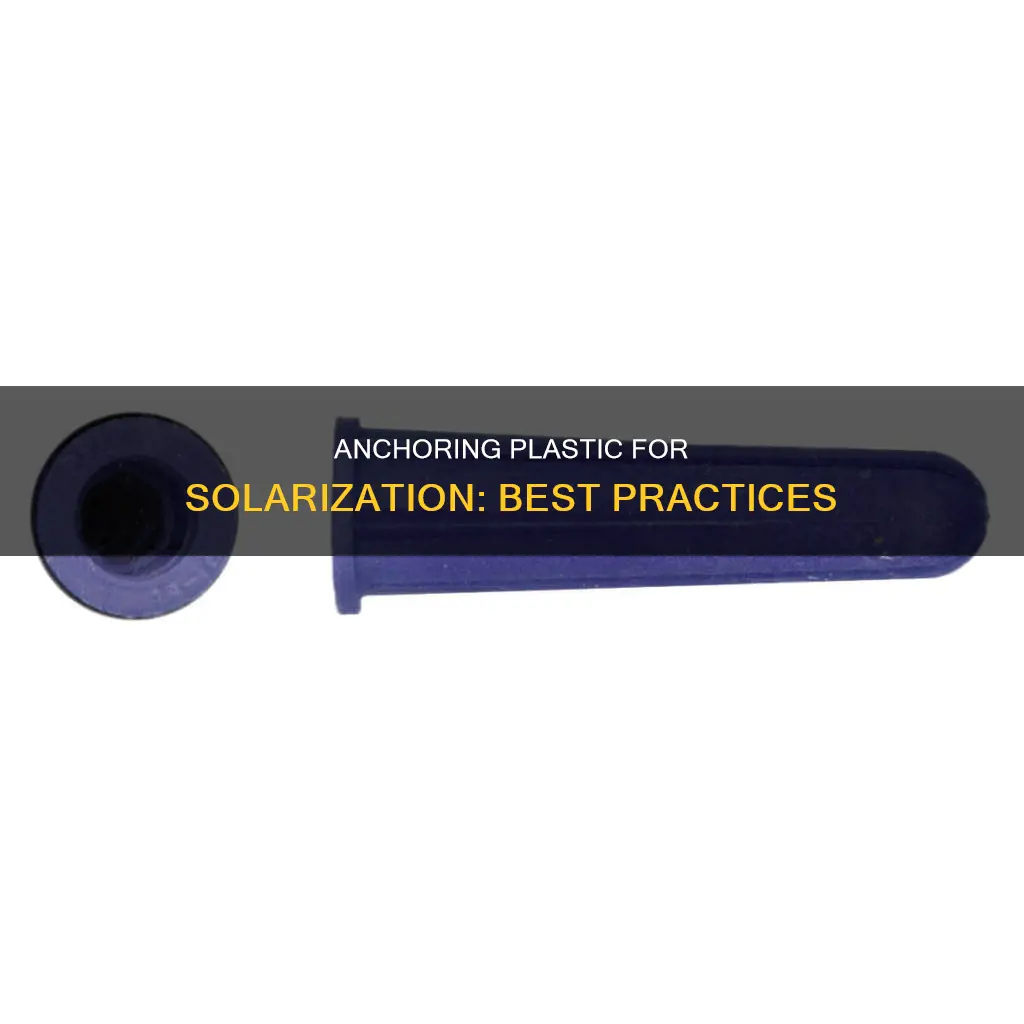 how to anchor plastic for solarization