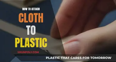 Attaching Cloth to Plastic: The Ultimate Guide