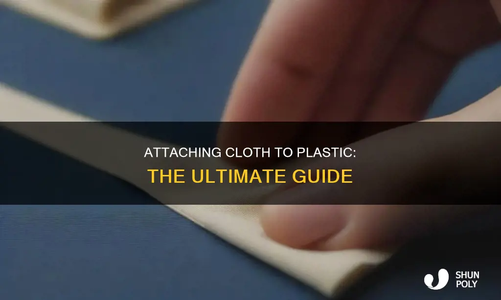 how to attach cloth to plastic