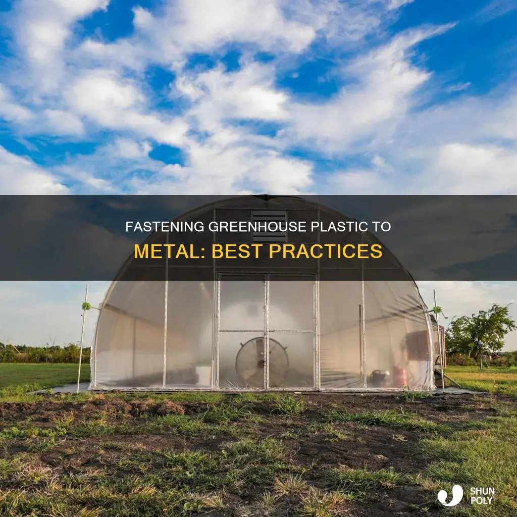 how to attach greenhouse plastic to metal