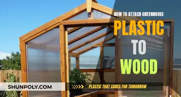 Attaching Greenhouse Plastic to Wood: Best Methods