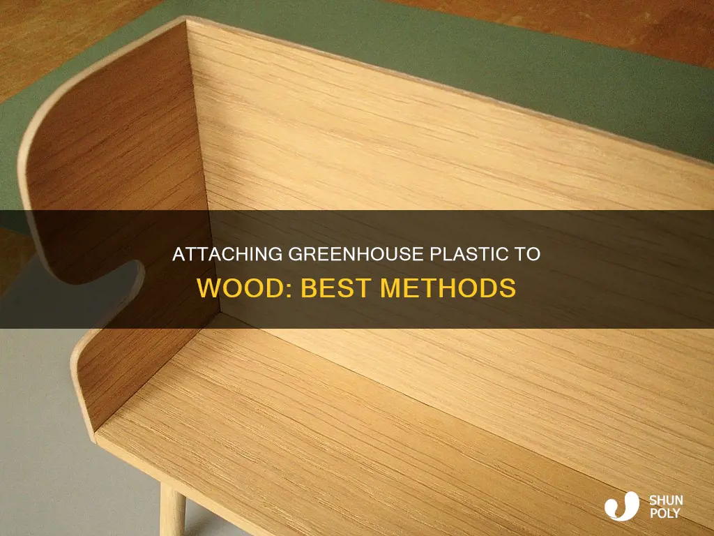 how to attach greenhouse plastic to wood