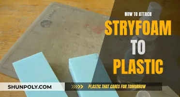 Attaching Styrofoam to Plastic: The Ultimate Guide