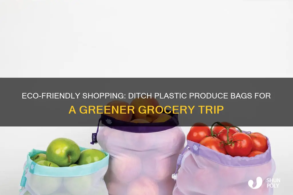 how to avoid using plastic produce bags at the store