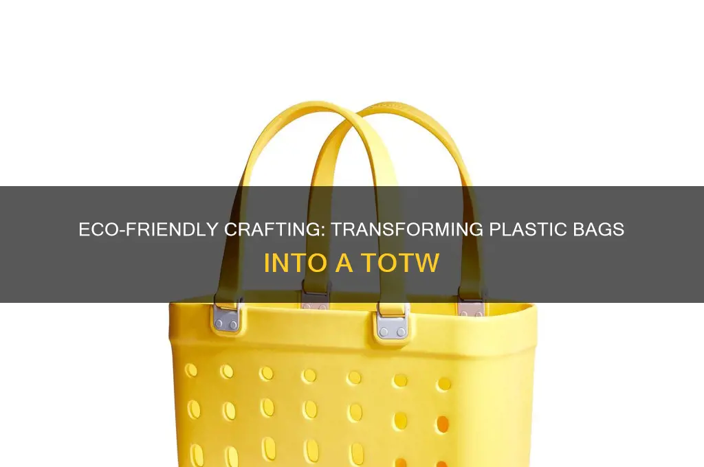 how to be make a totw out of plastic bags