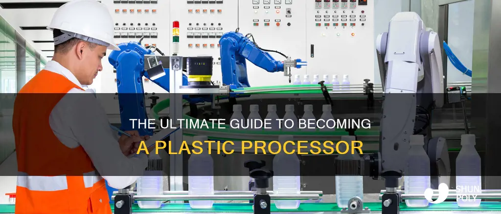 how to become a plastic processor