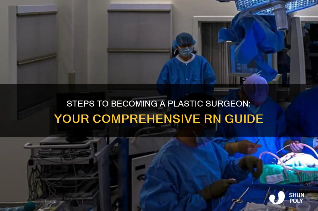 how to become a plastic surgeon rn