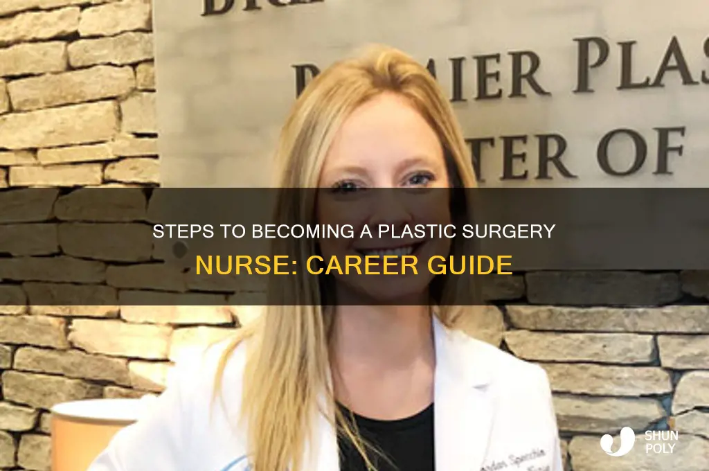 how to become a plastic surgery nurse