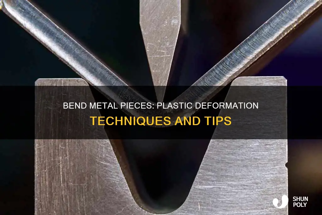 how to bend a metal peice plastically