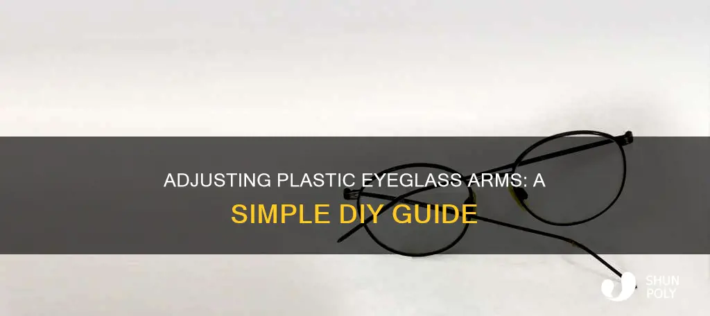 how to bend plastic eyeglass arms