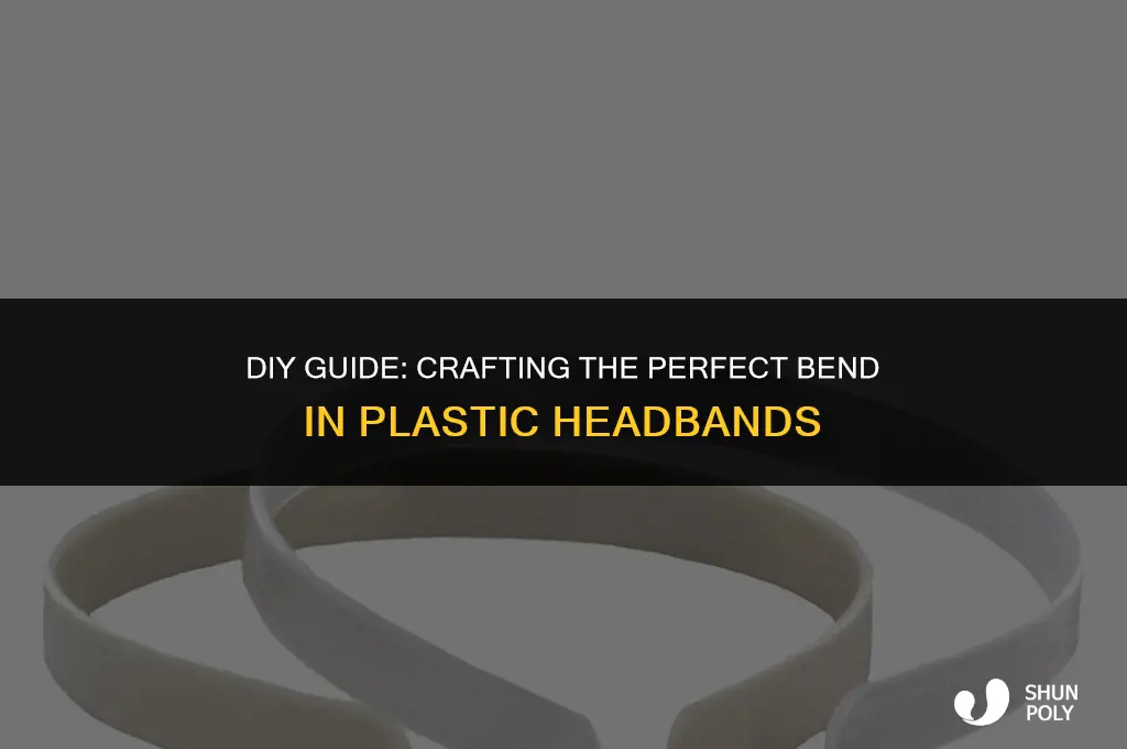 how to bend plastic headband