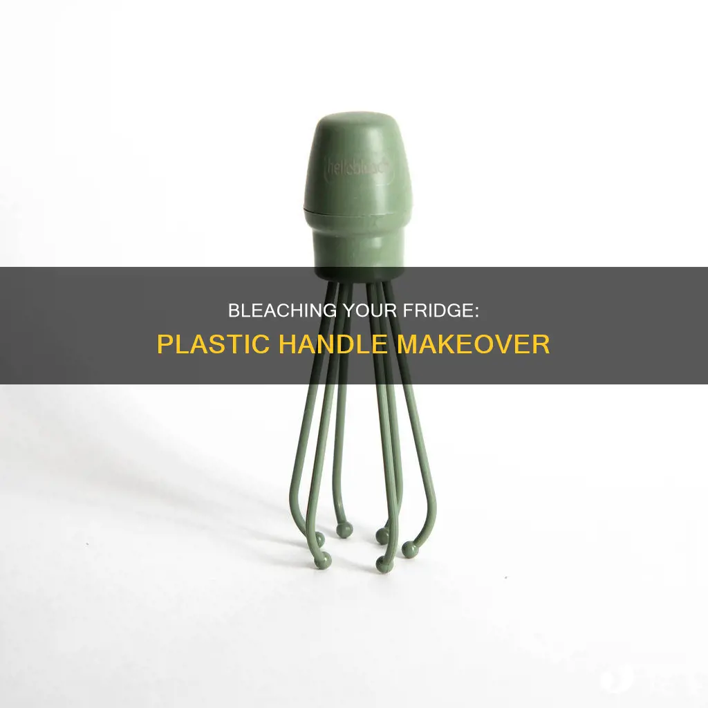 how to bleach plastic refridgerator handle