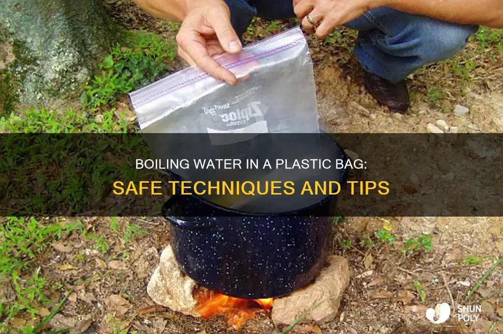 how to boil water in a plastic bag