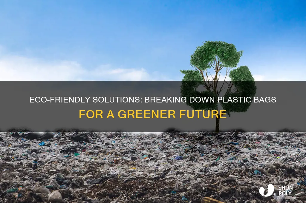 how to break down plastic bags