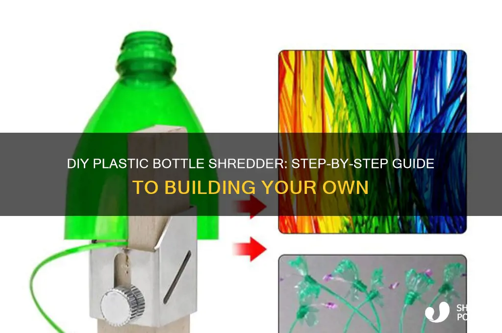 how to build a plastic bottle shredder