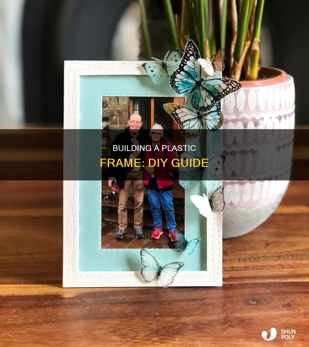 how to build your own plastic frame