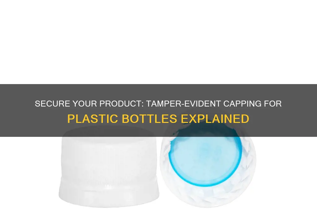 how to cap a plastic bottle with tamper evident