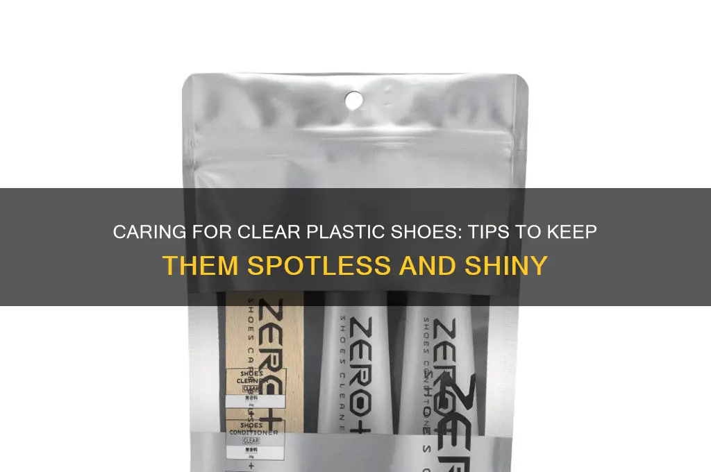 how to care for clear plastic shoes