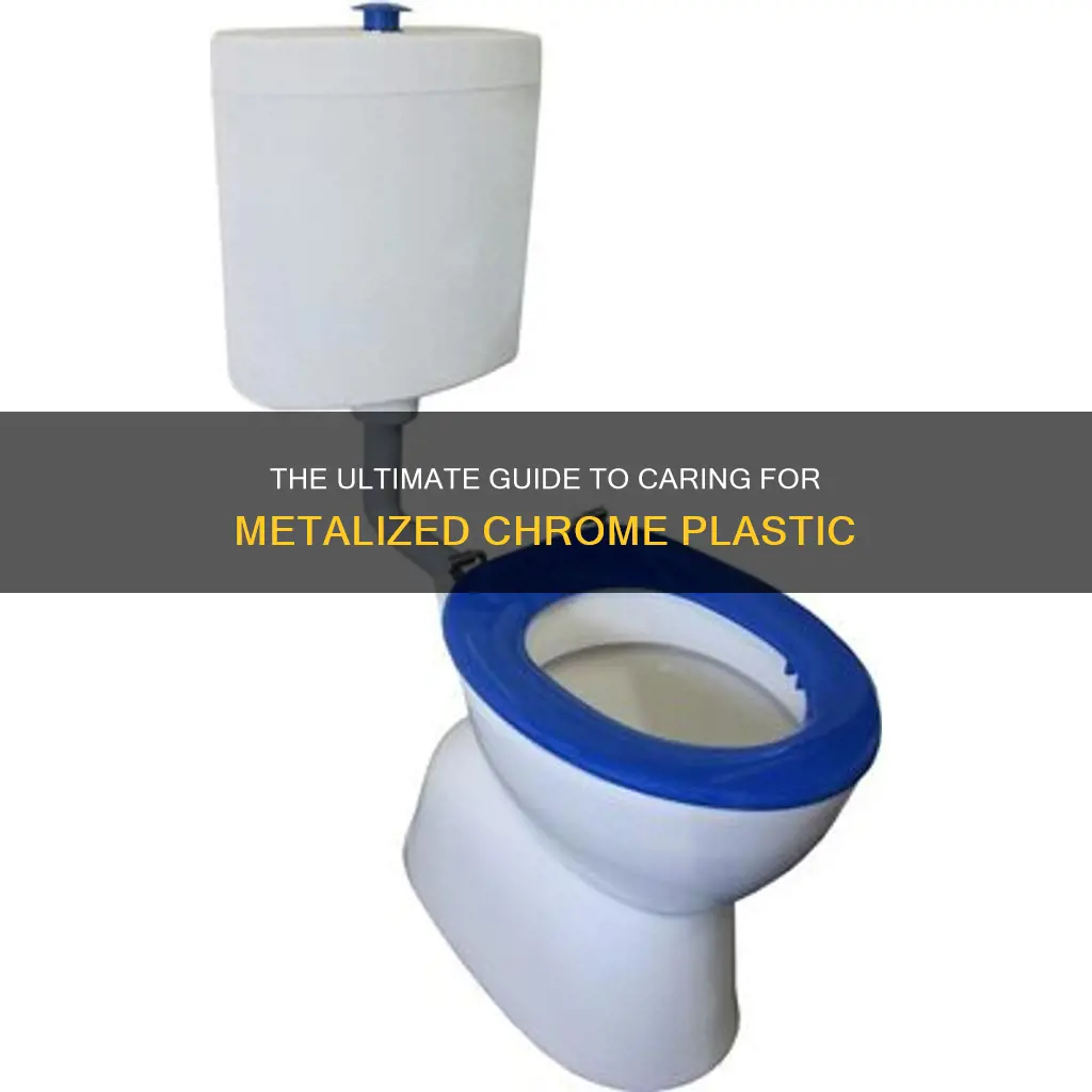 how to care for metalized chrome plastic