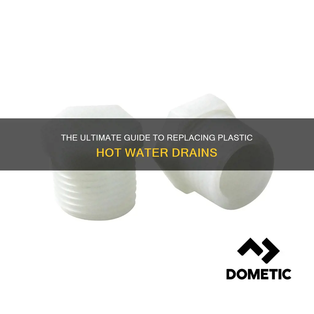 how to change plastic hot water drains