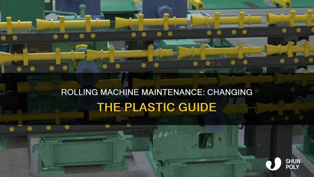 how to change rolling machine plastic