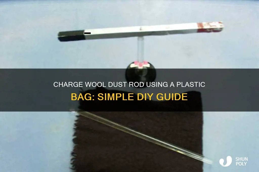 how to charge up wool dust rod with plastic bag