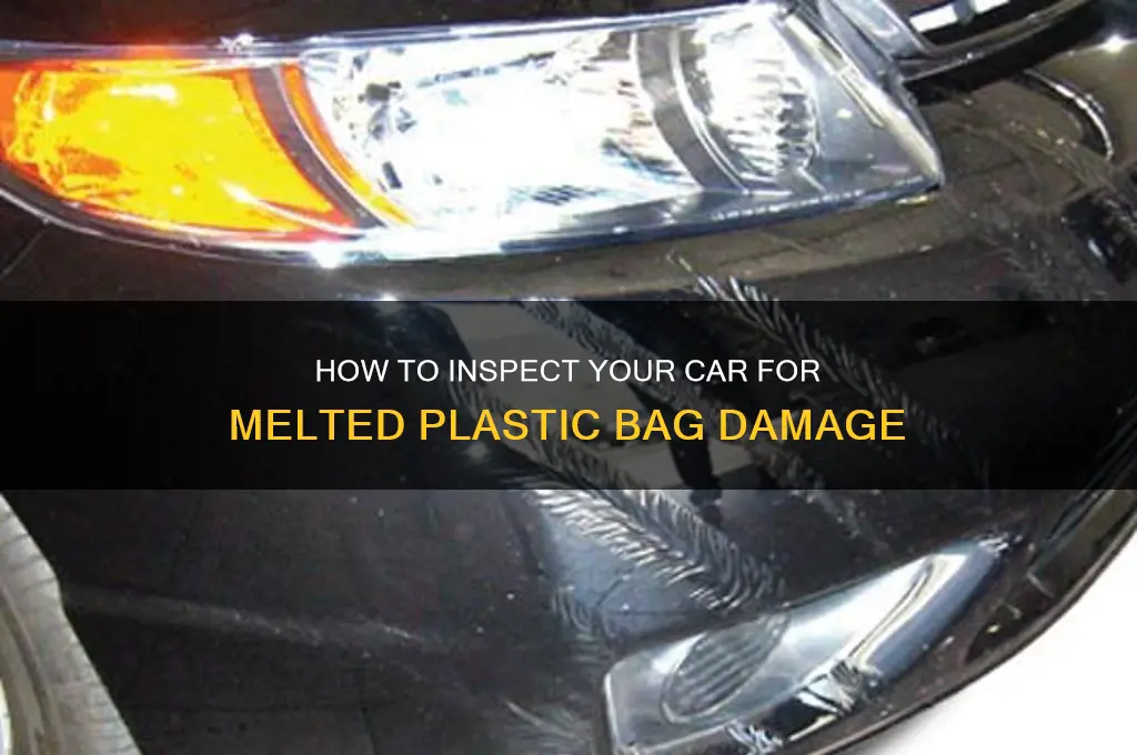 how to check if plastic bag melted under car