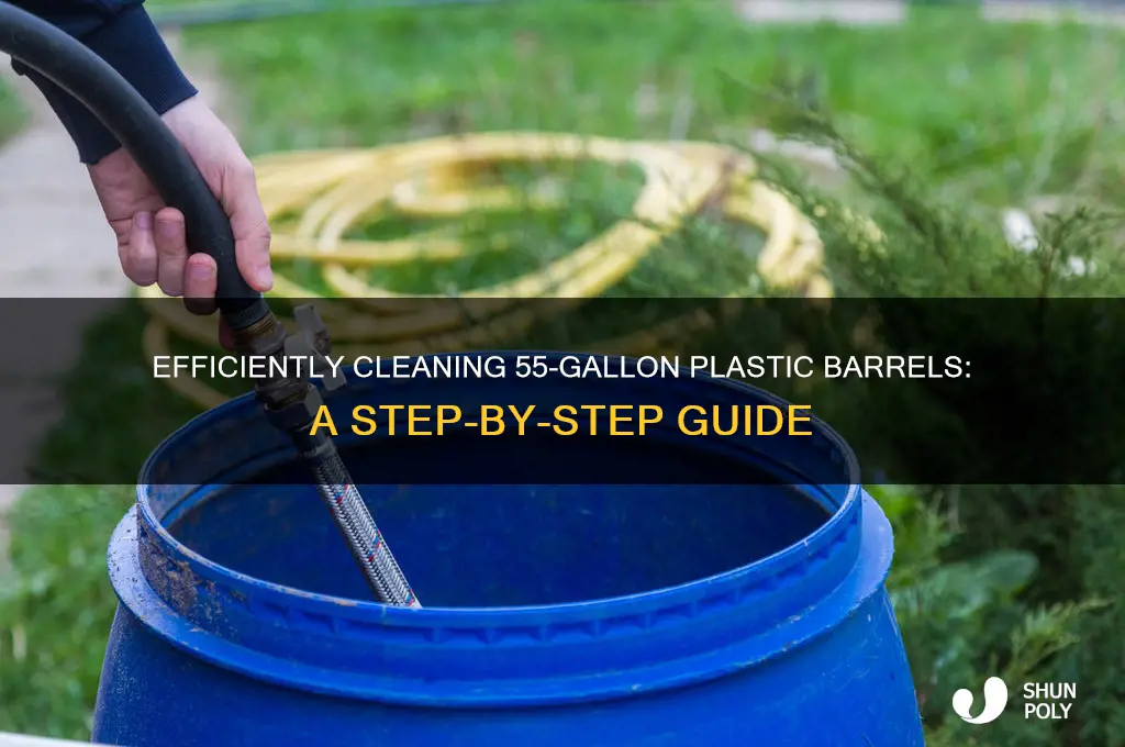 how to clean 55 gallon plastic barrels