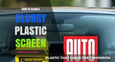 Clear Your View: Effective Tips to Clean Blurry Plastic Screens