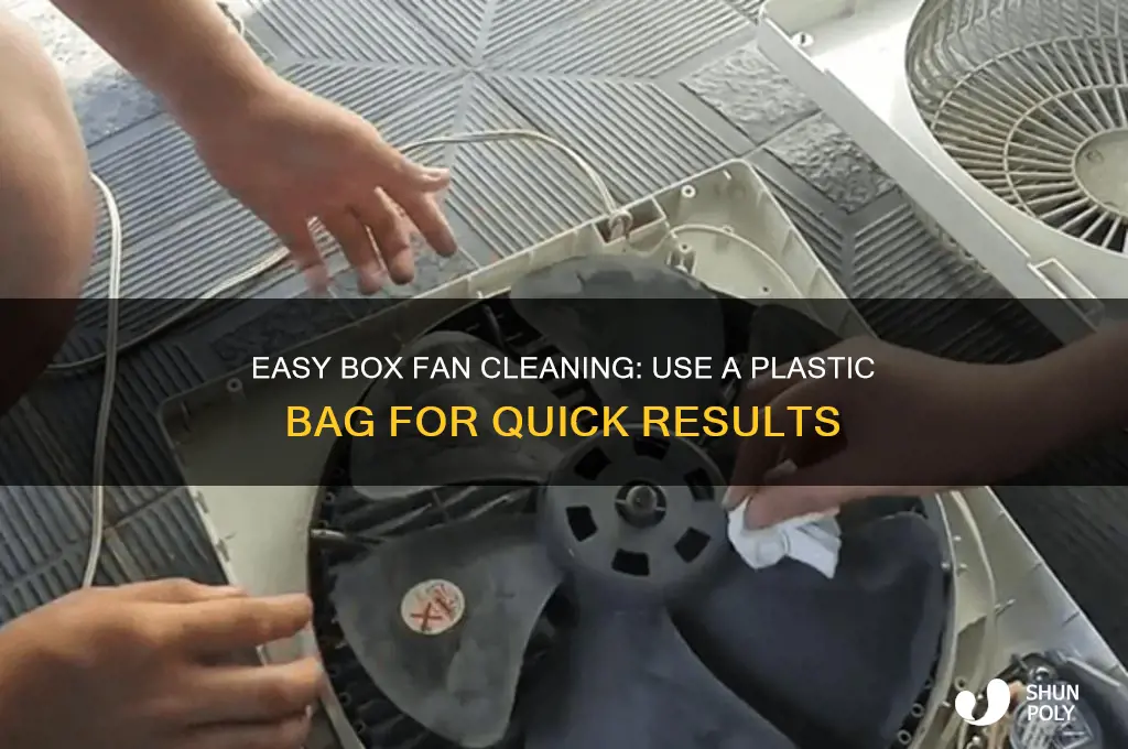 how to clean a box fan with a plastic bag